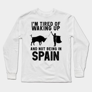 Spain travel saying for Spanish Culture and Europe Fans Long Sleeve T-Shirt